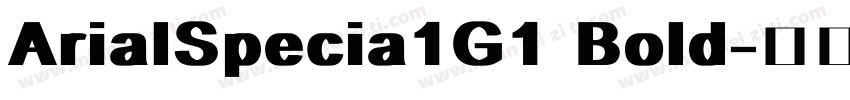 ArialSpecia1G1 Bold字体转换